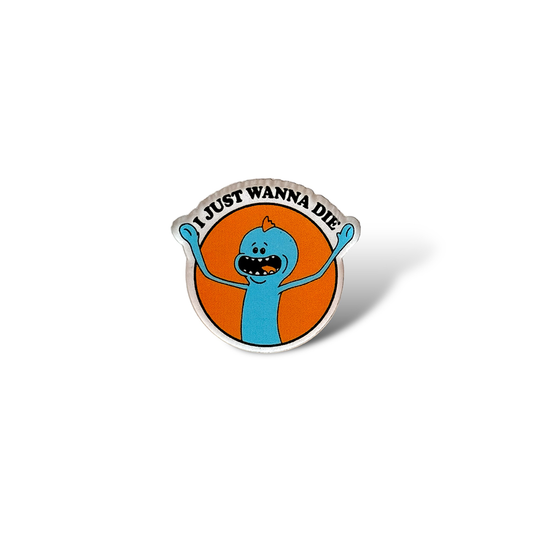 Wanna Die Acrylic Pin